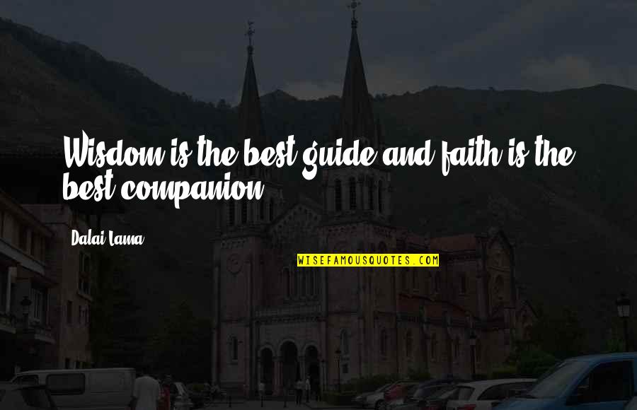 Guide Quotes By Dalai Lama: Wisdom is the best guide and faith is