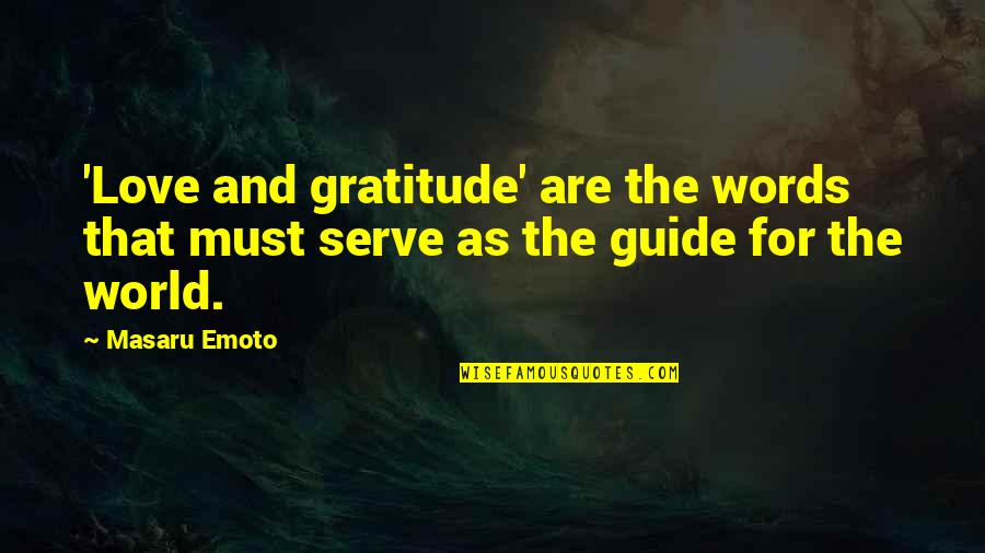 Guide Quotes By Masaru Emoto: 'Love and gratitude' are the words that must