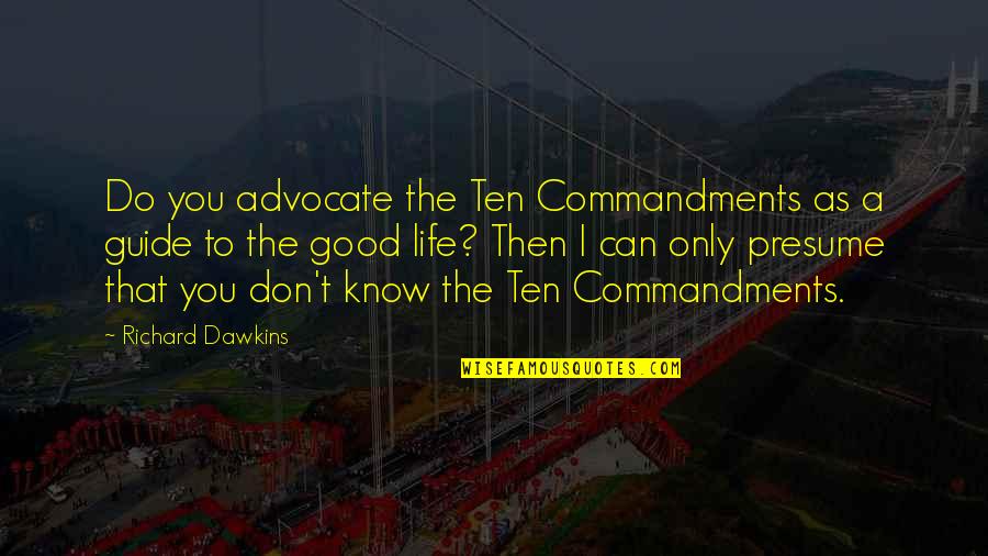 Guide Quotes By Richard Dawkins: Do you advocate the Ten Commandments as a