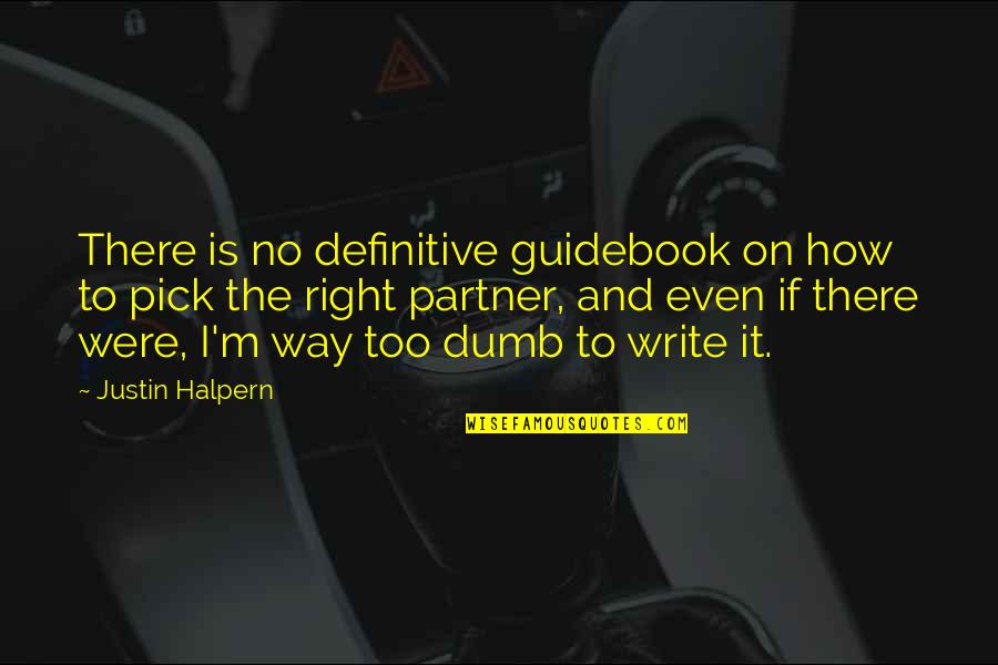 Guidebook Quotes By Justin Halpern: There is no definitive guidebook on how to