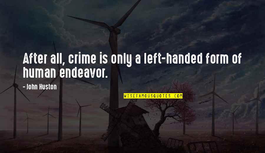 Guidebook To Life Quotes By John Huston: After all, crime is only a left-handed form