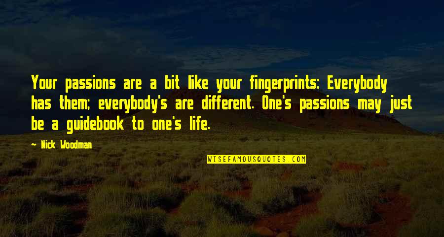 Guidebook To Life Quotes By Nick Woodman: Your passions are a bit like your fingerprints: