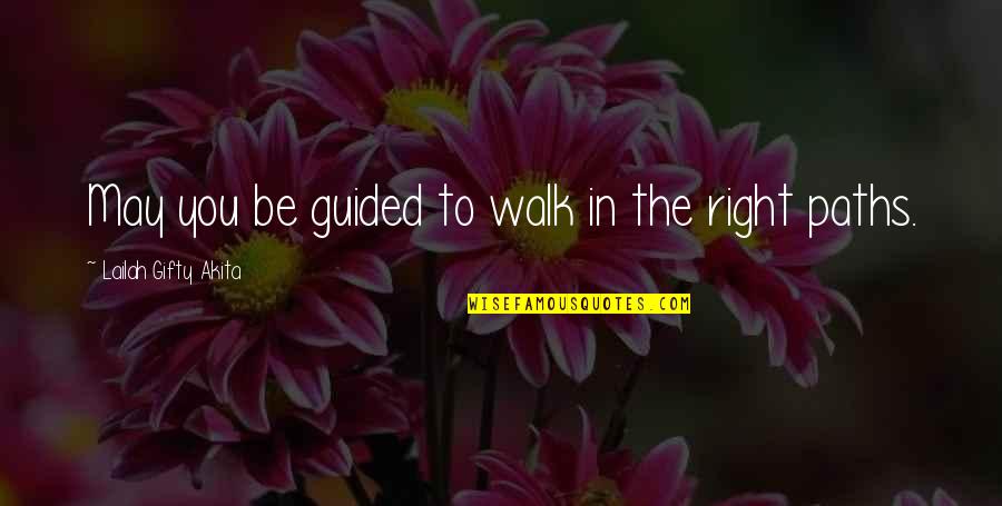 Guided By Faith Quotes By Lailah Gifty Akita: May you be guided to walk in the