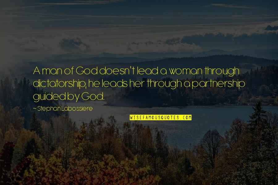 Guided By God Quotes By Stephan Labossiere: A man of God doesn't lead a woman