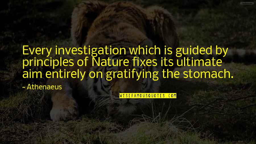 Guided By Nature Quotes By Athenaeus: Every investigation which is guided by principles of
