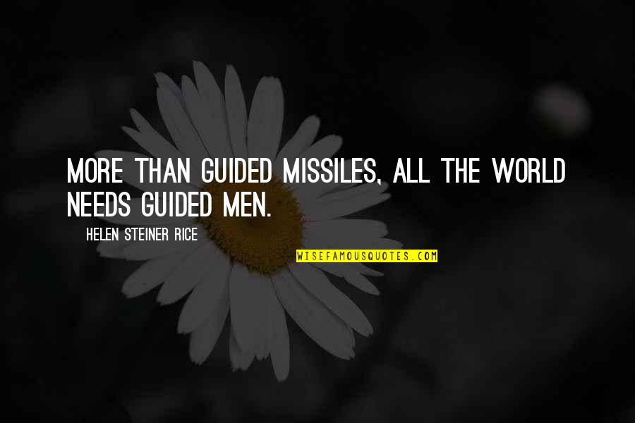 Guided Missiles Quotes By Helen Steiner Rice: More than guided missiles, all the world needs