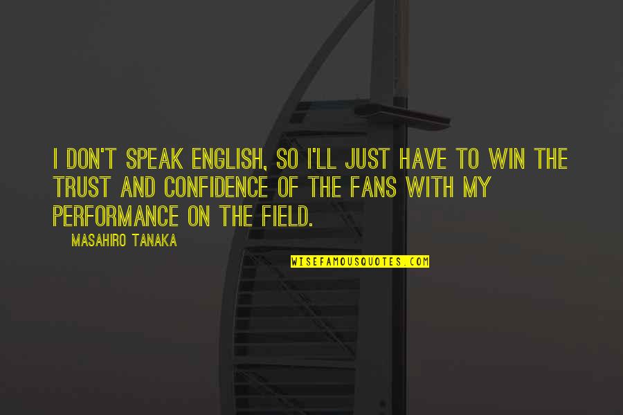 Guident Journal Quotes By Masahiro Tanaka: I don't speak English, so I'll just have