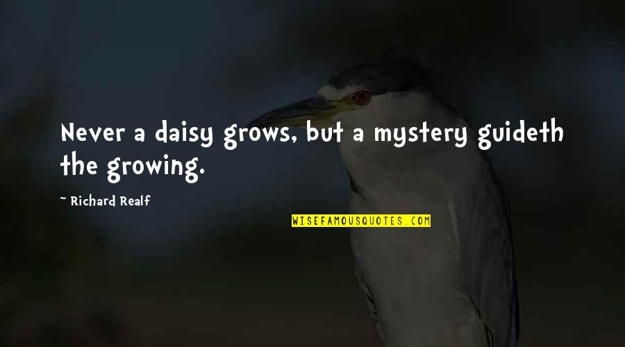 Guideth Quotes By Richard Realf: Never a daisy grows, but a mystery guideth