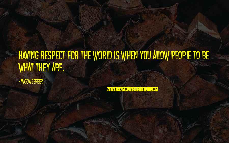 Guidetti Salon Quotes By Magda Gerber: Having Respect for the world is when you