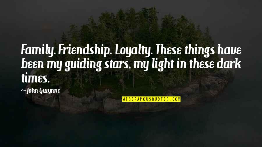 Guiding Light Quotes By John Gwynne: Family. Friendship. Loyalty. These things have been my