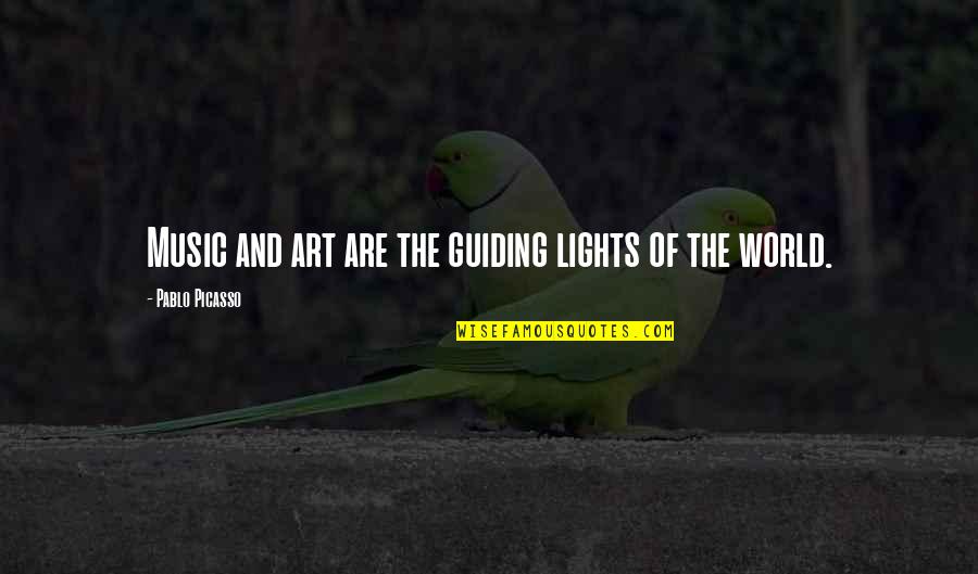 Guiding Light Quotes By Pablo Picasso: Music and art are the guiding lights of