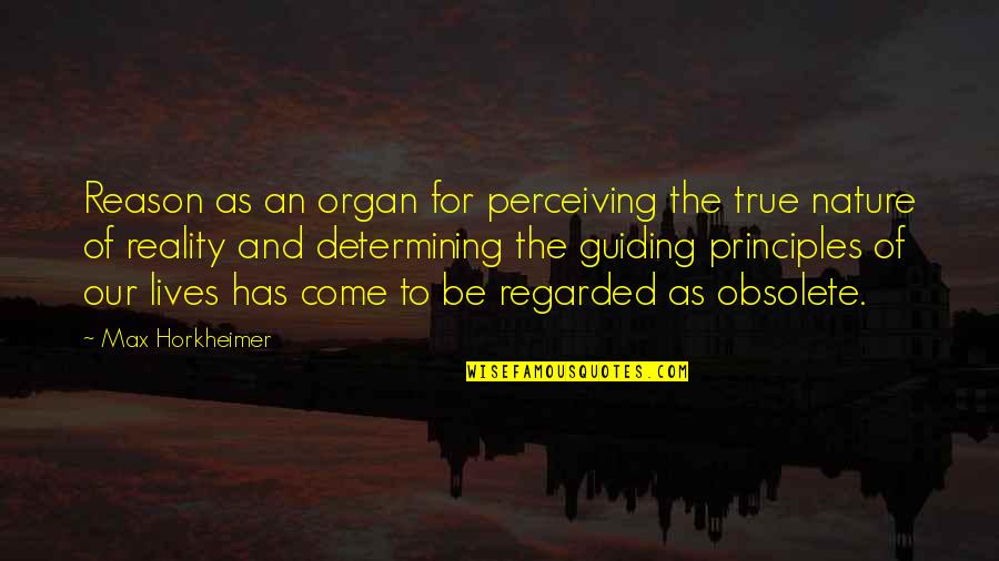 Guiding Quotes By Max Horkheimer: Reason as an organ for perceiving the true