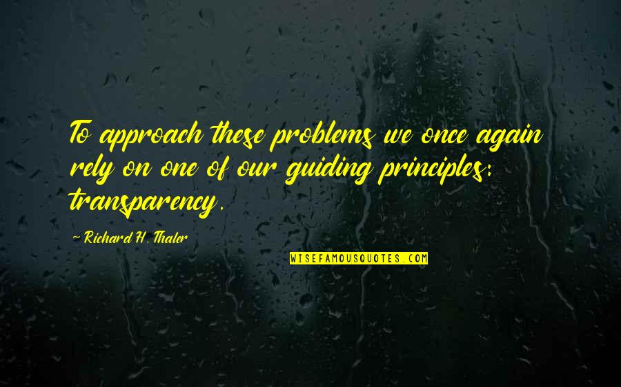 Guiding Quotes By Richard H. Thaler: To approach these problems we once again rely