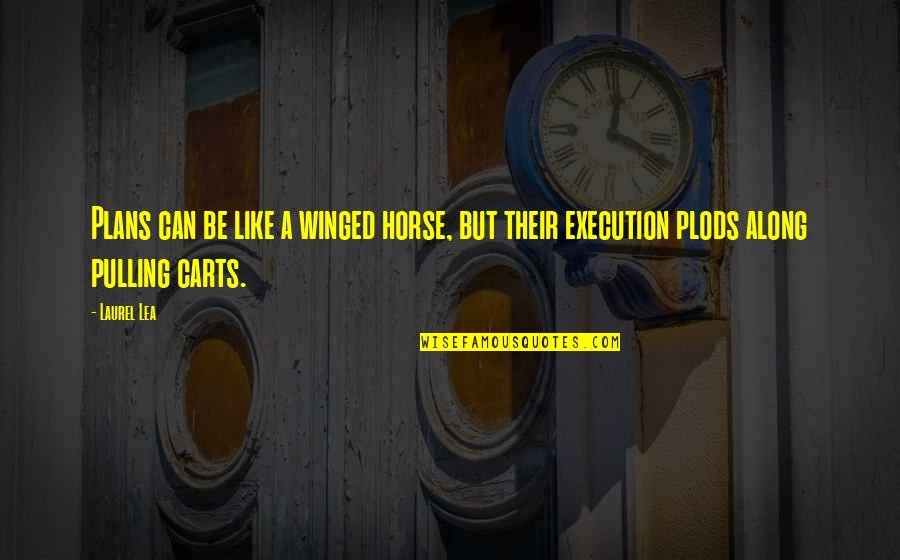 Guiding You Like An Angel Quotes By Laurel Lea: Plans can be like a winged horse, but