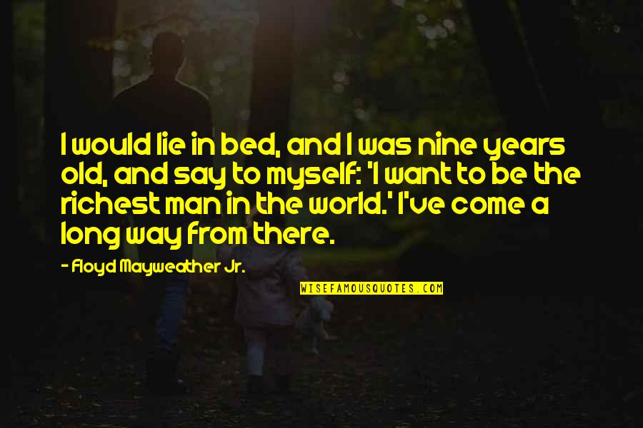 Guiding Your Child Quotes By Floyd Mayweather Jr.: I would lie in bed, and I was