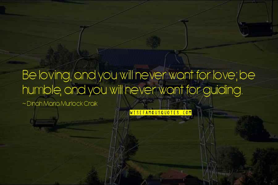 Guiding Your Life Quotes By Dinah Maria Murlock Craik: Be loving, and you will never want for