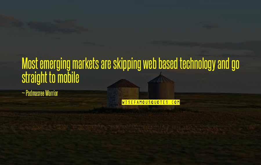 Guidingprinciple Quotes By Padmasree Warrior: Most emerging markets are skipping web based technology