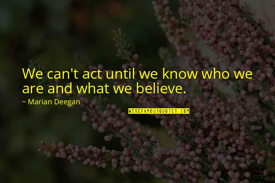 Guido Mista Quotes By Marian Deegan: We can't act until we know who we
