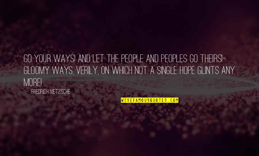 Guido The Killer Pimp Quotes By Friedrich Nietzsche: Go your ways! and let the people and
