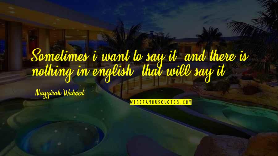 Guidon Pole Quotes By Nayyirah Waheed: Sometimes i want to say it. and there