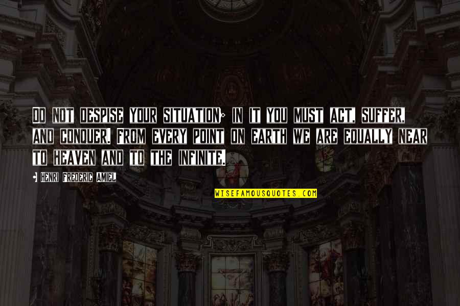 Guiducci Teresa Quotes By Henri Frederic Amiel: Do not despise your situation; in it you Guiducci Teresa Quotes By Henri Frederic Amiel: Do not despise your situation; in it you