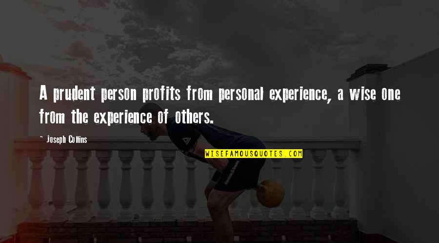 Guignen Quotes By Joseph Collins: A prudent person profits from personal experience, a
