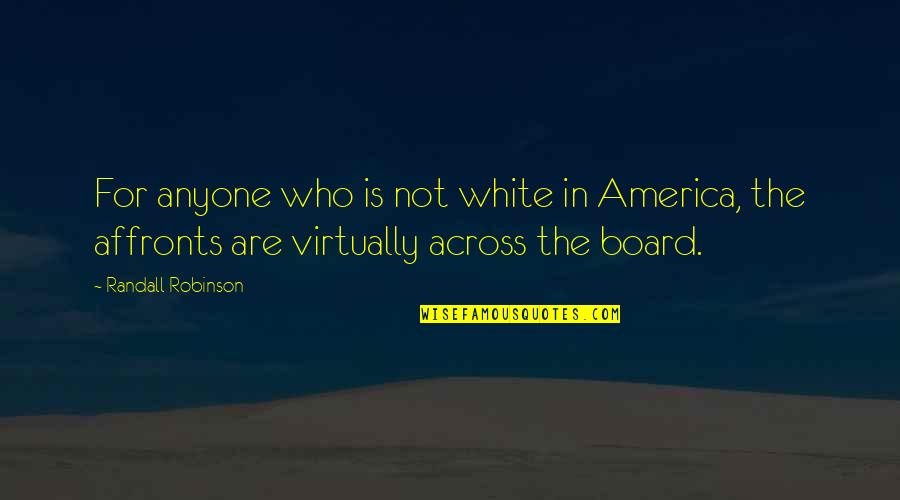 Guignen Quotes By Randall Robinson: For anyone who is not white in America,