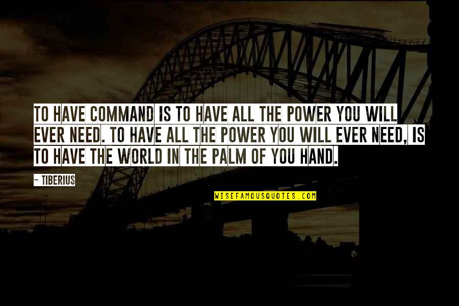 Guigues V Quotes By Tiberius: To have command is to have all the