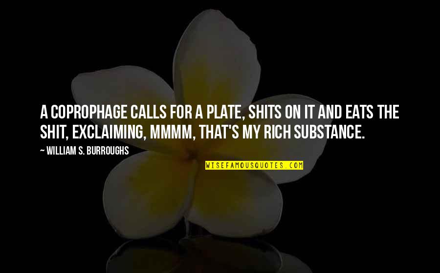 Guilbault Freight Quotes By William S. Burroughs: A coprophage calls for a plate, shits on Guilbault Freight Quotes By William S. Burroughs: A coprophage calls for a plate, shits on