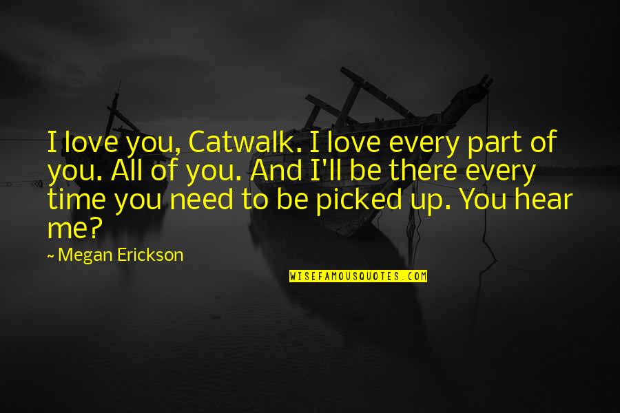 Guilbeau Barbershop Quotes By Megan Erickson: I love you, Catwalk. I love every part