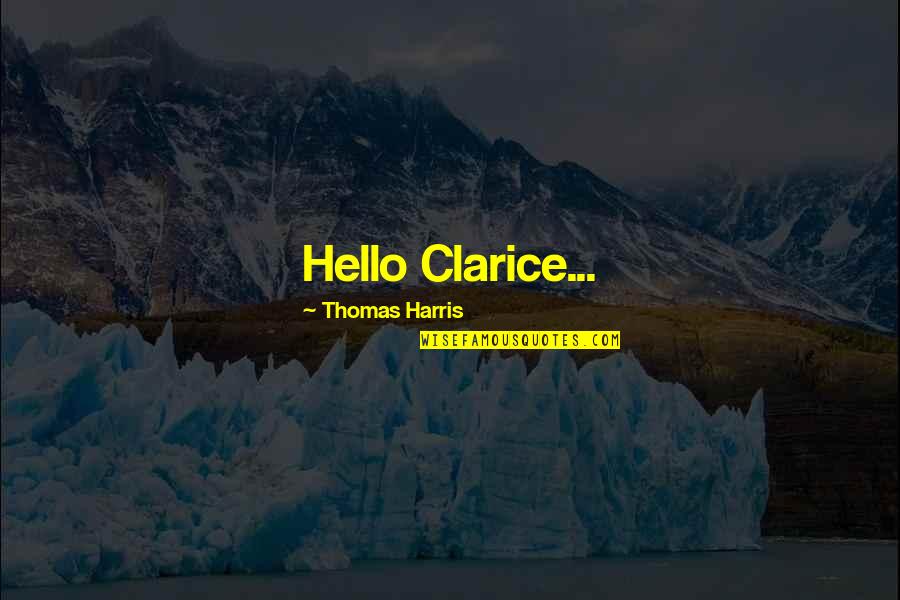 Guilbert Brown Quotes By Thomas Harris: Hello Clarice... Guilbert Brown Quotes By Thomas Harris: Hello Clarice...