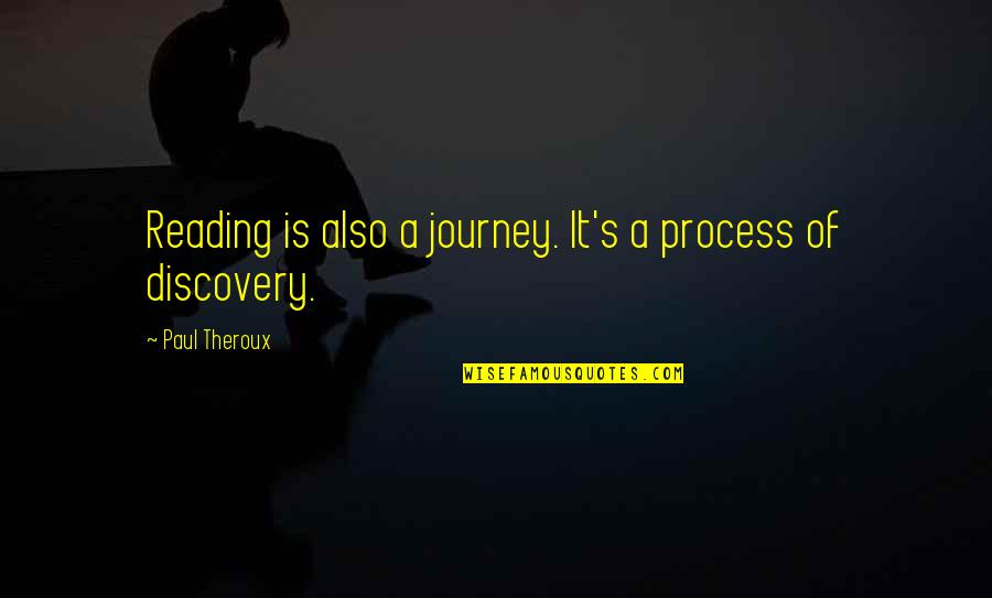 Guild Hunter Quotes By Paul Theroux: Reading is also a journey. It's a process