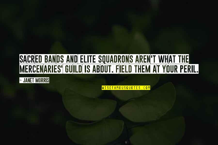 Guild Quotes By Janet Morris: Sacred Bands and elite squadrons aren't what the Guild Quotes By Janet Morris: Sacred Bands and elite squadrons aren't what the