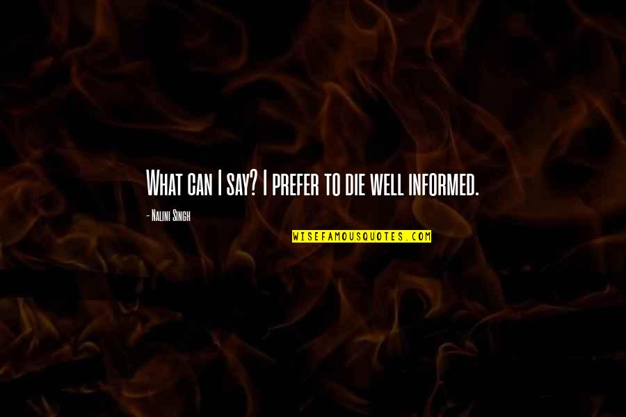Guild Quotes By Nalini Singh: What can I say? I prefer to die Guild Quotes By Nalini Singh: What can I say? I prefer to die
