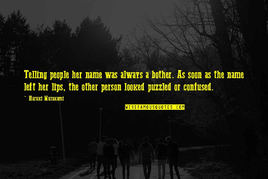 Guildenstern Quotes By Haruki Murakami: Telling people her name was always a bother. Guildenstern Quotes By Haruki Murakami: Telling people her name was always a bother.