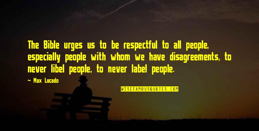 Guildenstern Quotes By Max Lucado: The Bible urges us to be respectful to Guildenstern Quotes By Max Lucado: The Bible urges us to be respectful to