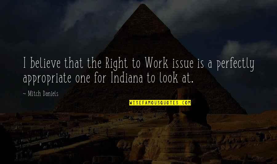 Guilders Quotes By Mitch Daniels: I believe that the Right to Work issue