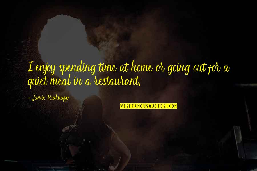 Guildford Conveyancing Quotes By Jamie Redknapp: I enjoy spending time at home or going