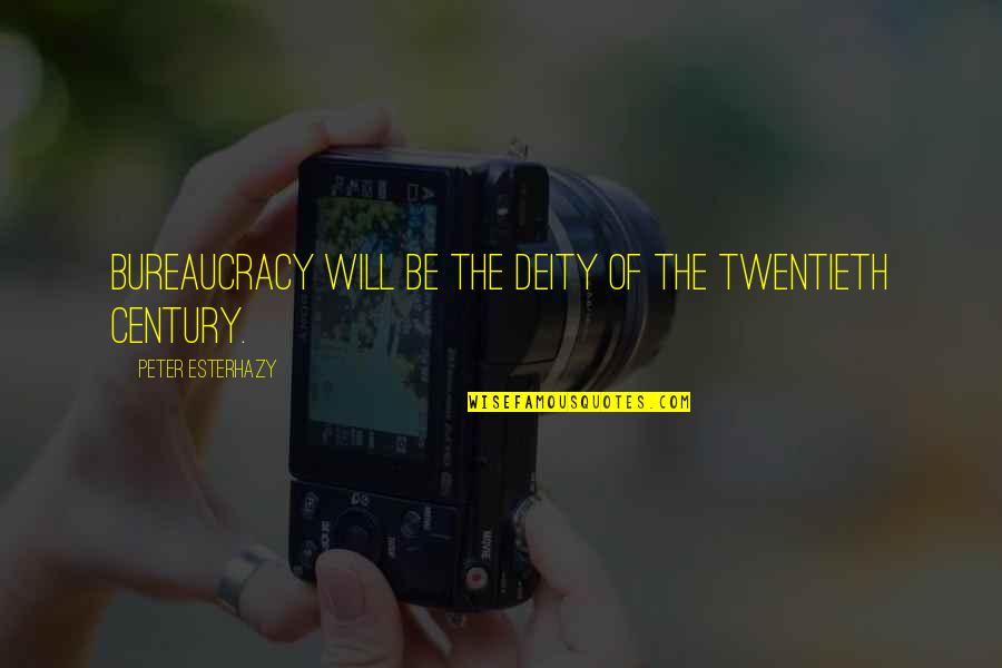 Guildmasters Quotes By Peter Esterhazy: Bureaucracy will be the deity of the twentieth Guildmasters Quotes By Peter Esterhazy: Bureaucracy will be the deity of the twentieth