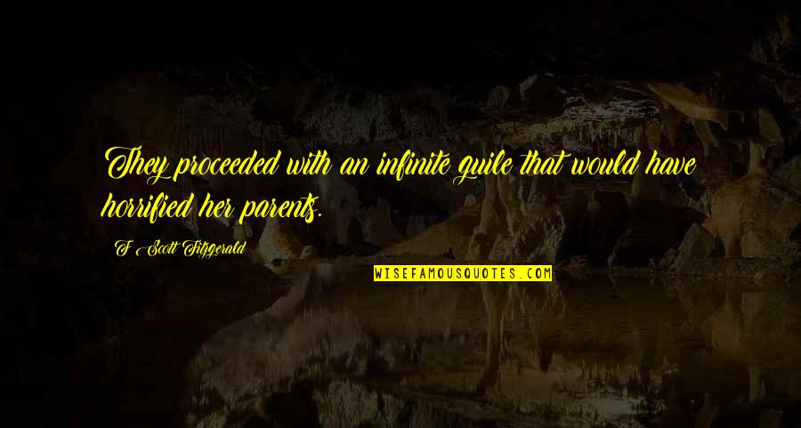 Guile Quotes By F Scott Fitzgerald: They proceeded with an infinite guile that would