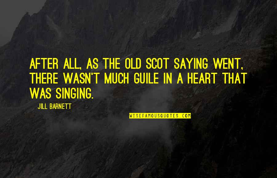 Guile Quotes By Jill Barnett: After all, as the old Scot saying went,