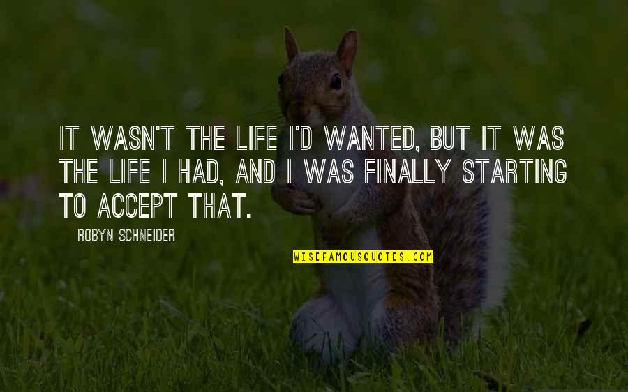 Guile Quotes By Robyn Schneider: It wasn't the life I'd wanted, but it Guile Quotes By Robyn Schneider: It wasn't the life I'd wanted, but it