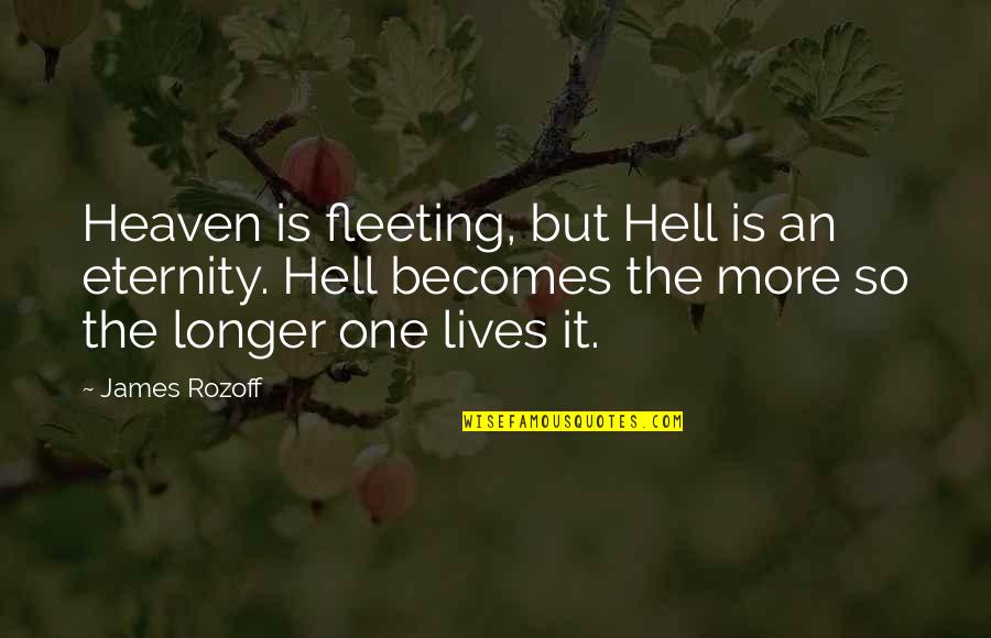 Guiled Quotes By James Rozoff: Heaven is fleeting, but Hell is an eternity.