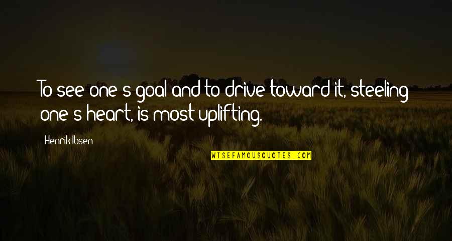 Guilfoyle Bun Quotes By Henrik Ibsen: To see one's goal and to drive toward