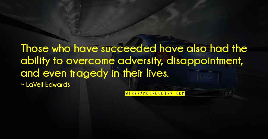 Guillain Quotes By LaVell Edwards: Those who have succeeded have also had the Guillain Quotes By LaVell Edwards: Those who have succeeded have also had the