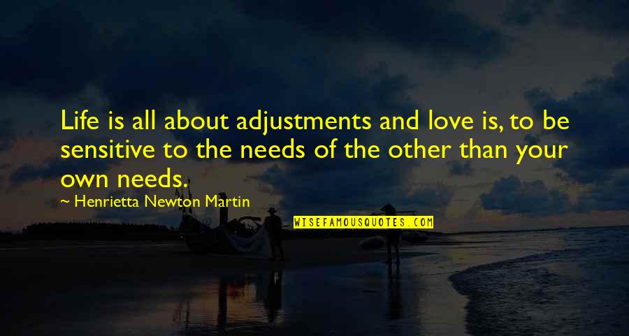 Guillam Quotes By Henrietta Newton Martin: Life is all about adjustments and love is,