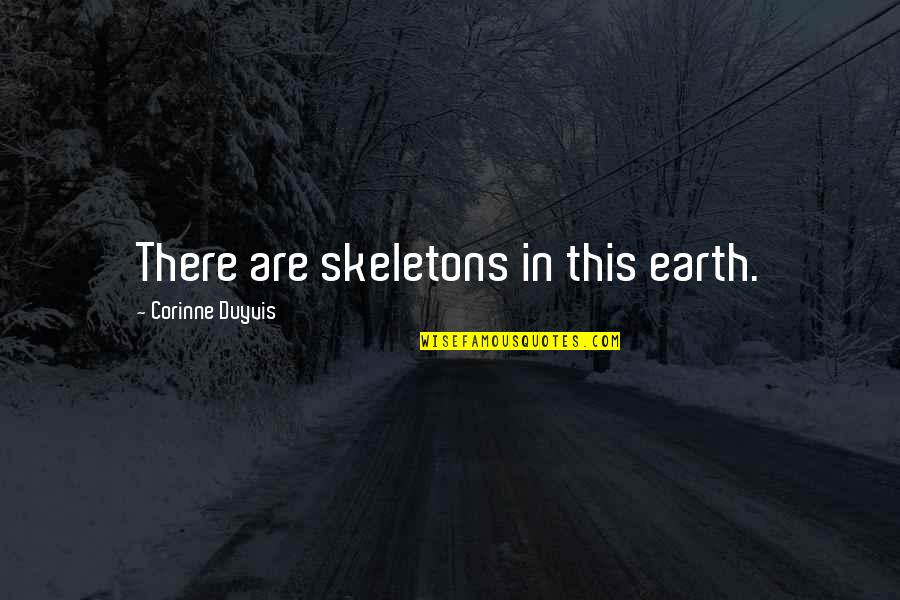Guillaume Bude Quotes By Corinne Duyvis: There are skeletons in this earth. Guillaume Bude Quotes By Corinne Duyvis: There are skeletons in this earth.