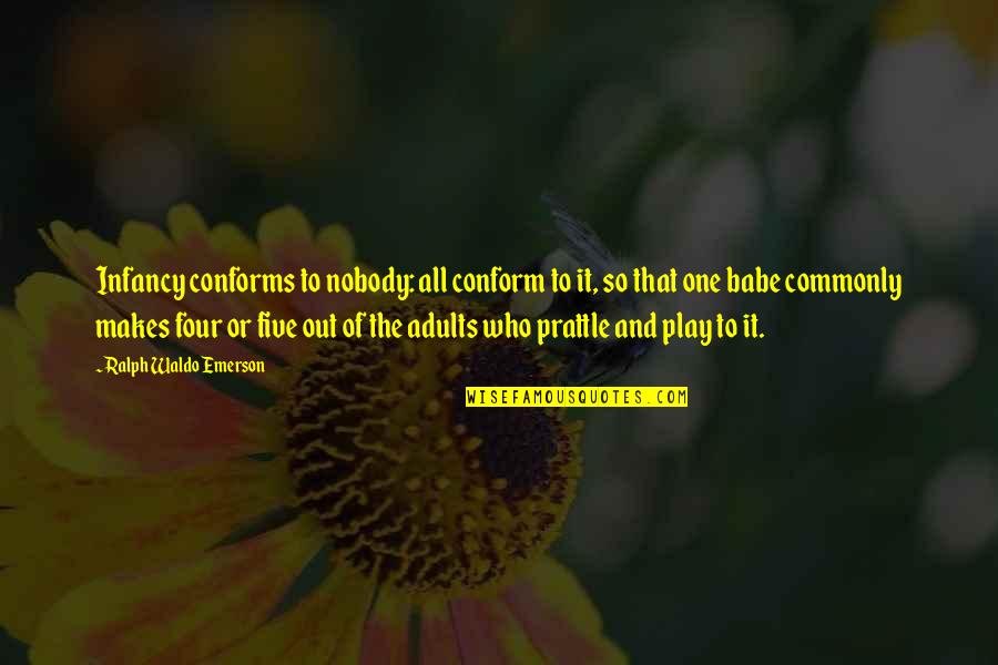 Guillaume Dufay Quotes By Ralph Waldo Emerson: Infancy conforms to nobody: all conform to it, Guillaume Dufay Quotes By Ralph Waldo Emerson: Infancy conforms to nobody: all conform to it,