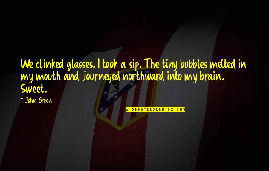 Guillaumin Au Quotes By John Green: We clinked glasses. I took a sip. The Guillaumin Au Quotes By John Green: We clinked glasses. I took a sip. The