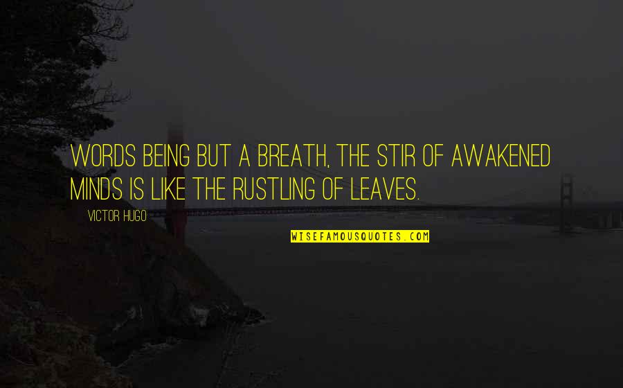 Guillebeaux Quotes By Victor Hugo: Words being but a breath, the stir of